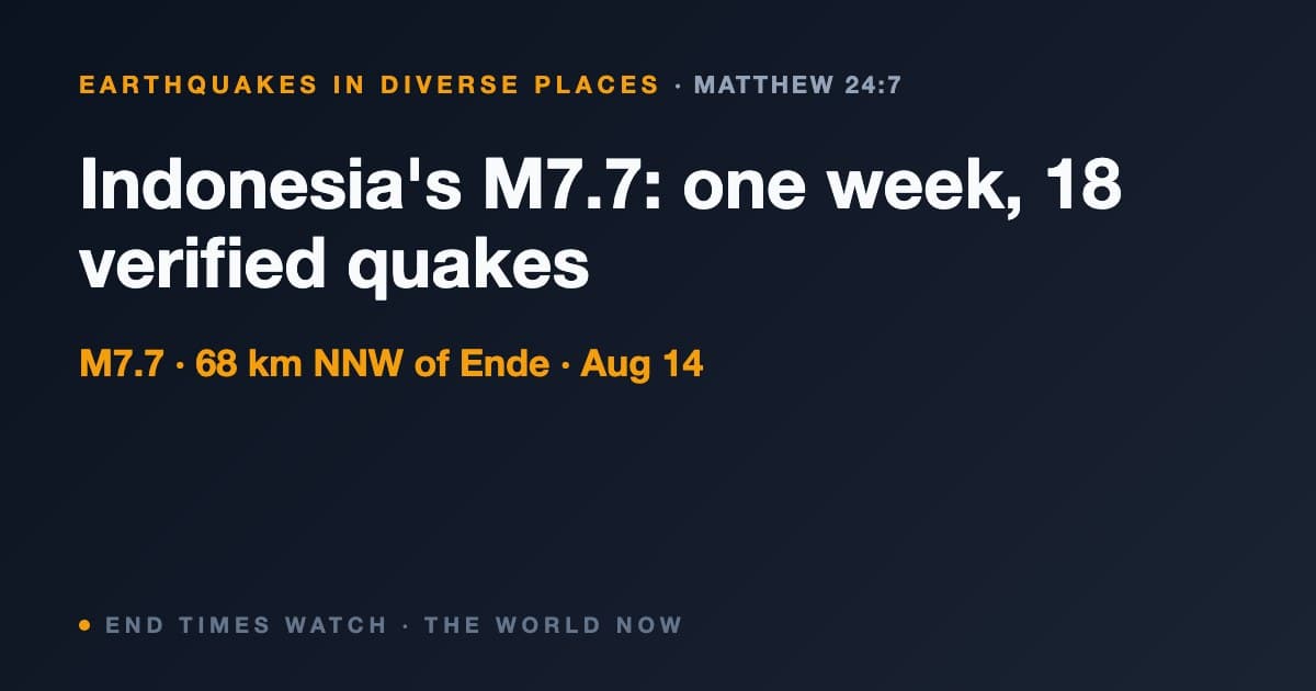 Indonesia M7.7 earthquake near Ende, Flores — strongest verified quake in 30 days, 18 Indonesian quakes in one week